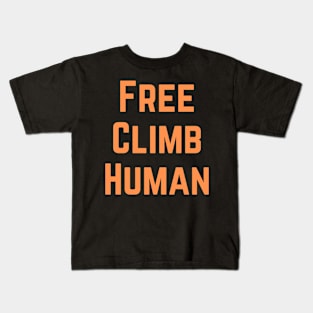 Free Climb Human Kids T-Shirt